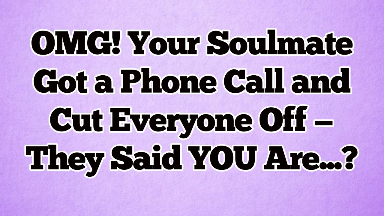 🌞OMG! Your Soulmate Got a Phone Call and Cut Everyone Off — They Said YOU Are...?