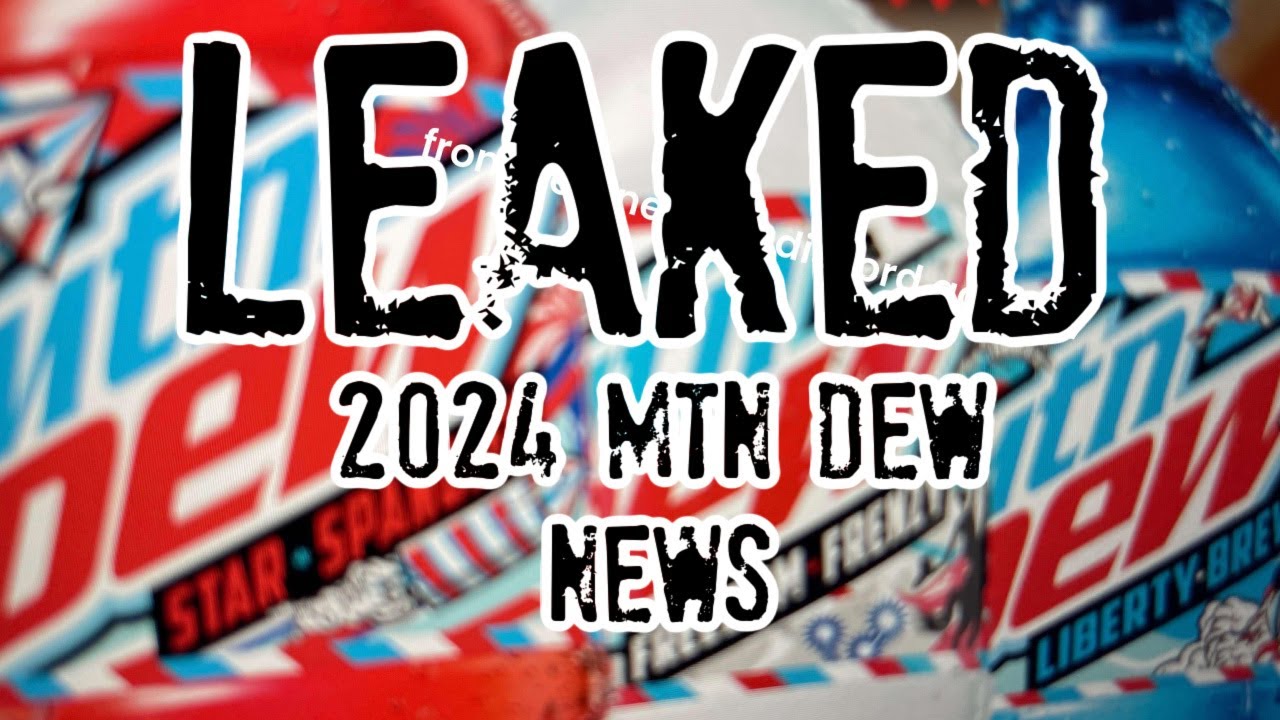 LEAKED MTN DEW NEWS And Flavors For 2024