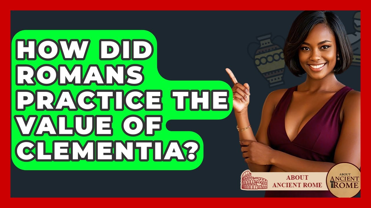 How Did Romans Practice The Value Of Clementia? - All About Rome