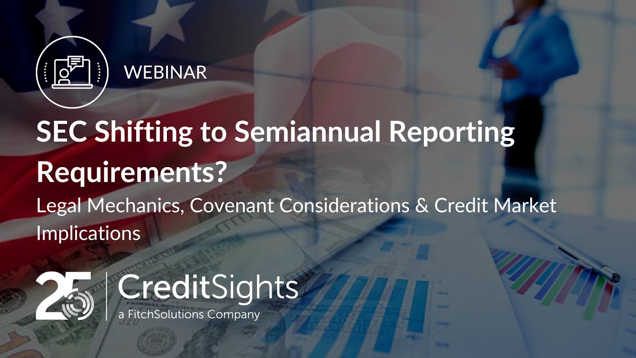 SEC Shifting to Semiannual Reporting Requirements? Legal Mechanics & Covenant Considerations