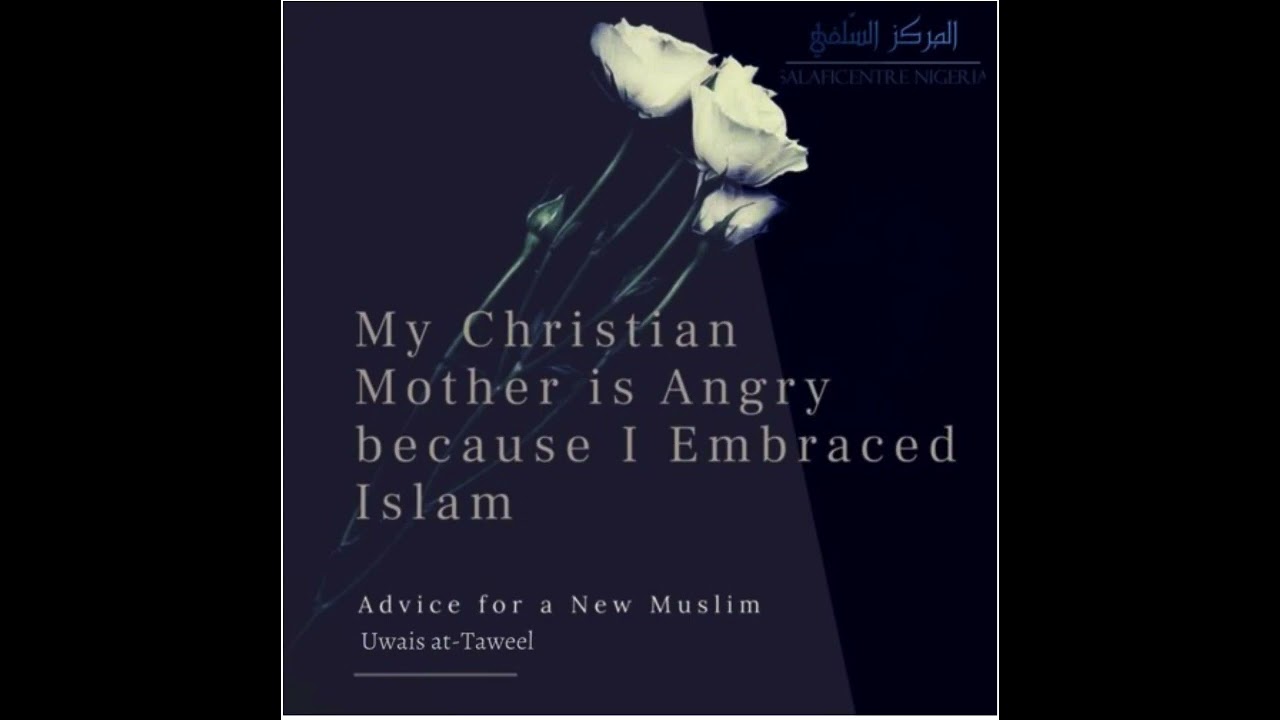 My Christian Mother is Angry Because I Embraced Islam – Advice from Sh  Uwais at Taweel