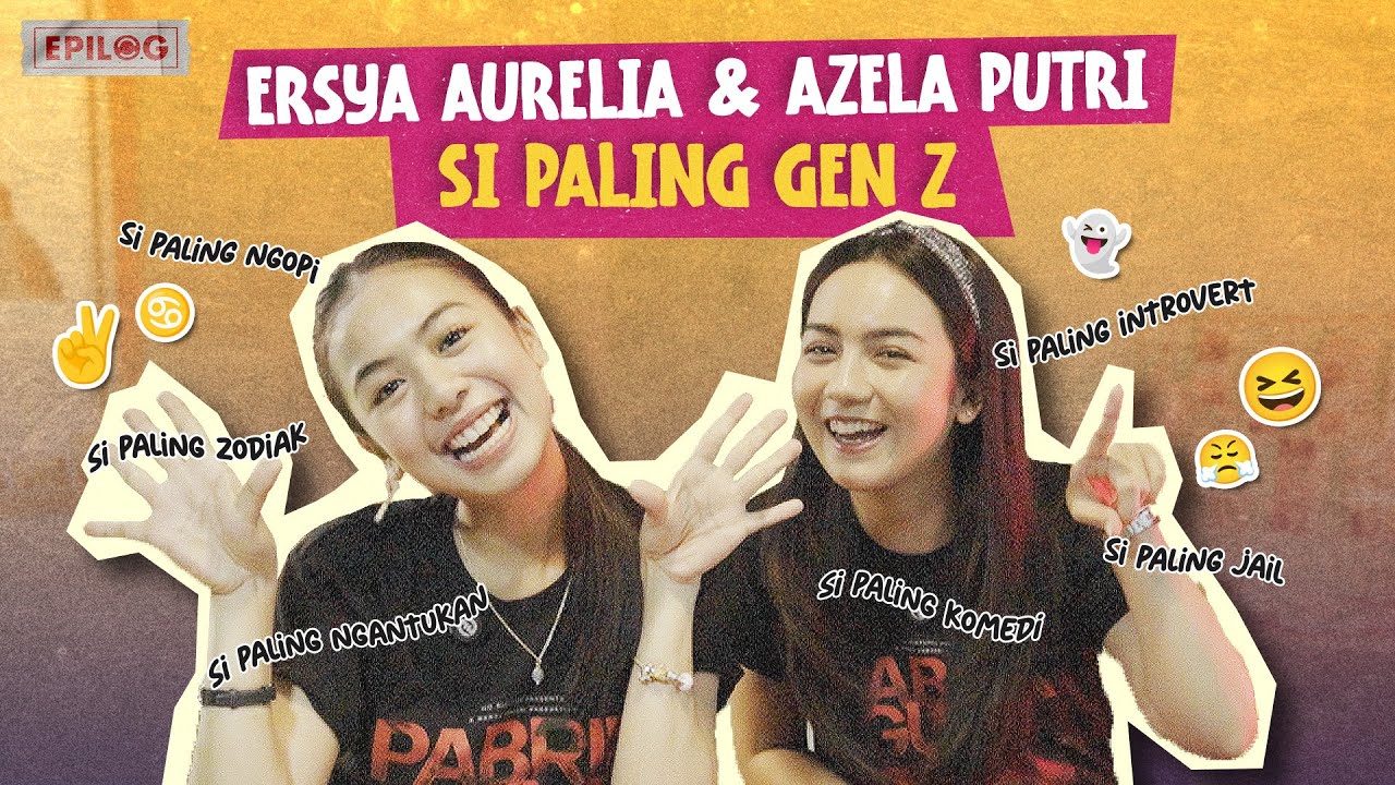 Ersya Aurelia & Azela Putri Si Paling Gen Z 🫰