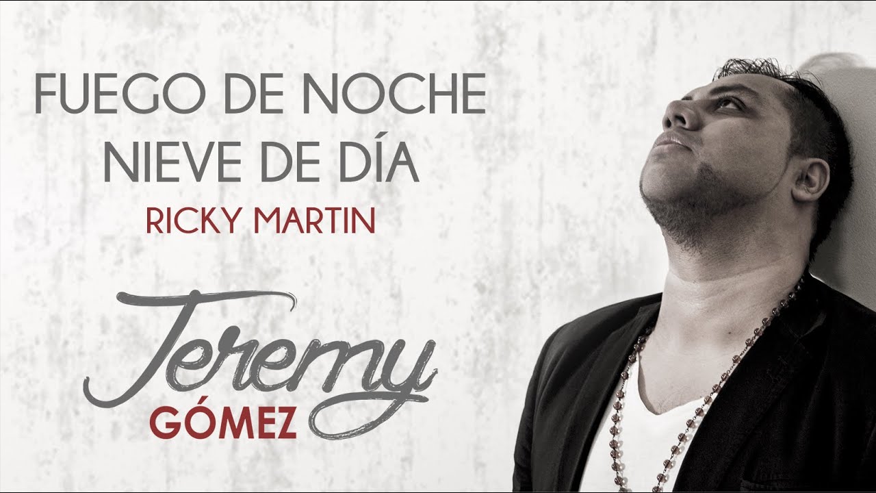 Fuego de Noche Nieve de Día,  Ricky Martin - Cover by Jeremy Gómez
