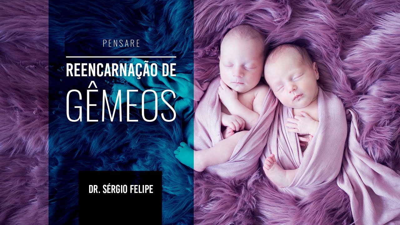 #PENSARE 002 | A reencarnação de Gêmeos | Dr. Sérgio Felipe de Oliveira