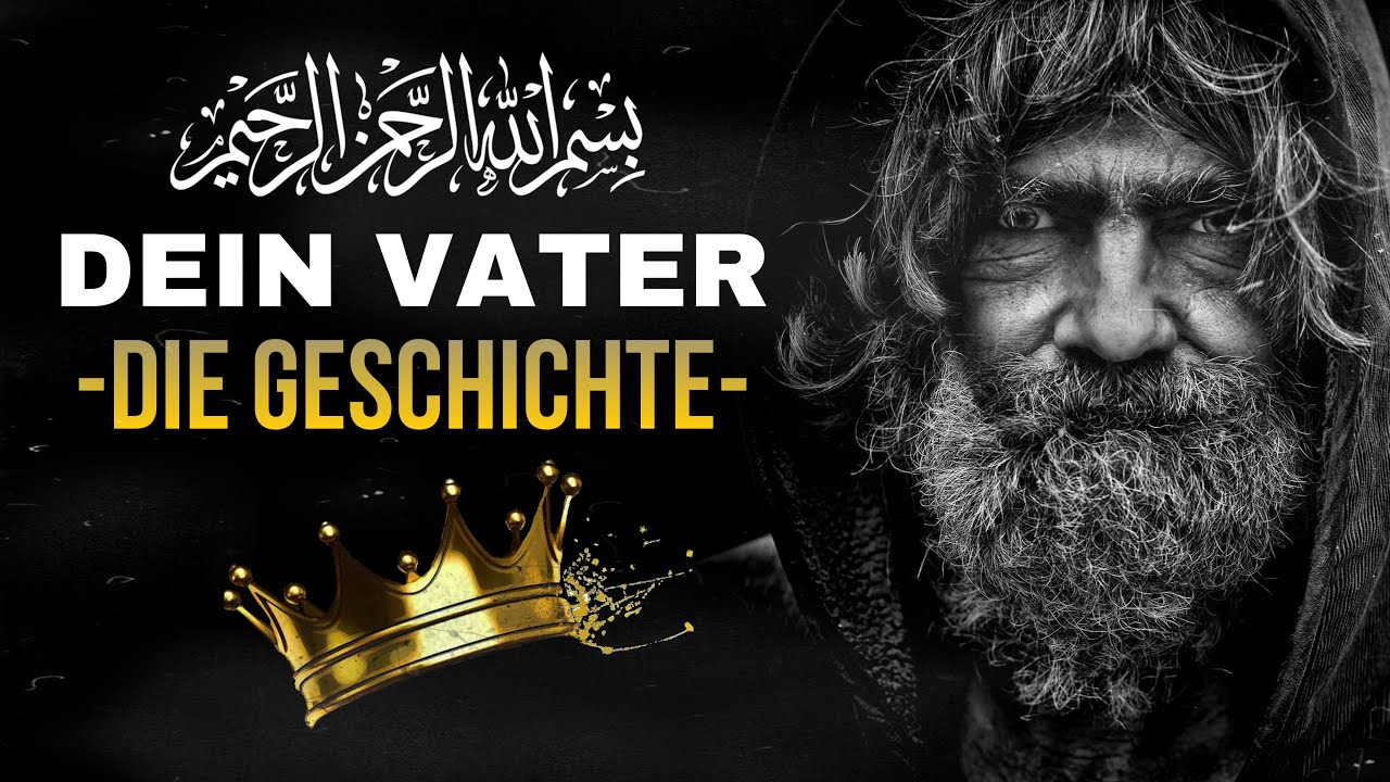 Dein Vater (emotional) - Die Geschichte -  Islam & Eltern