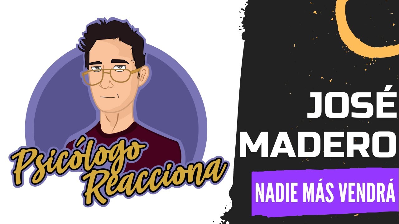 PSICÓLOGO REACCIONA a José Madero - Nadie más vendrá