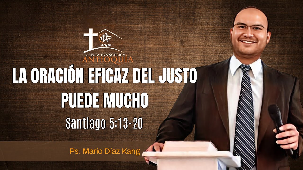 LA ORACIÓN EFICAZ DEL JUSTO PUEDE MUCHO | Mario Díaz