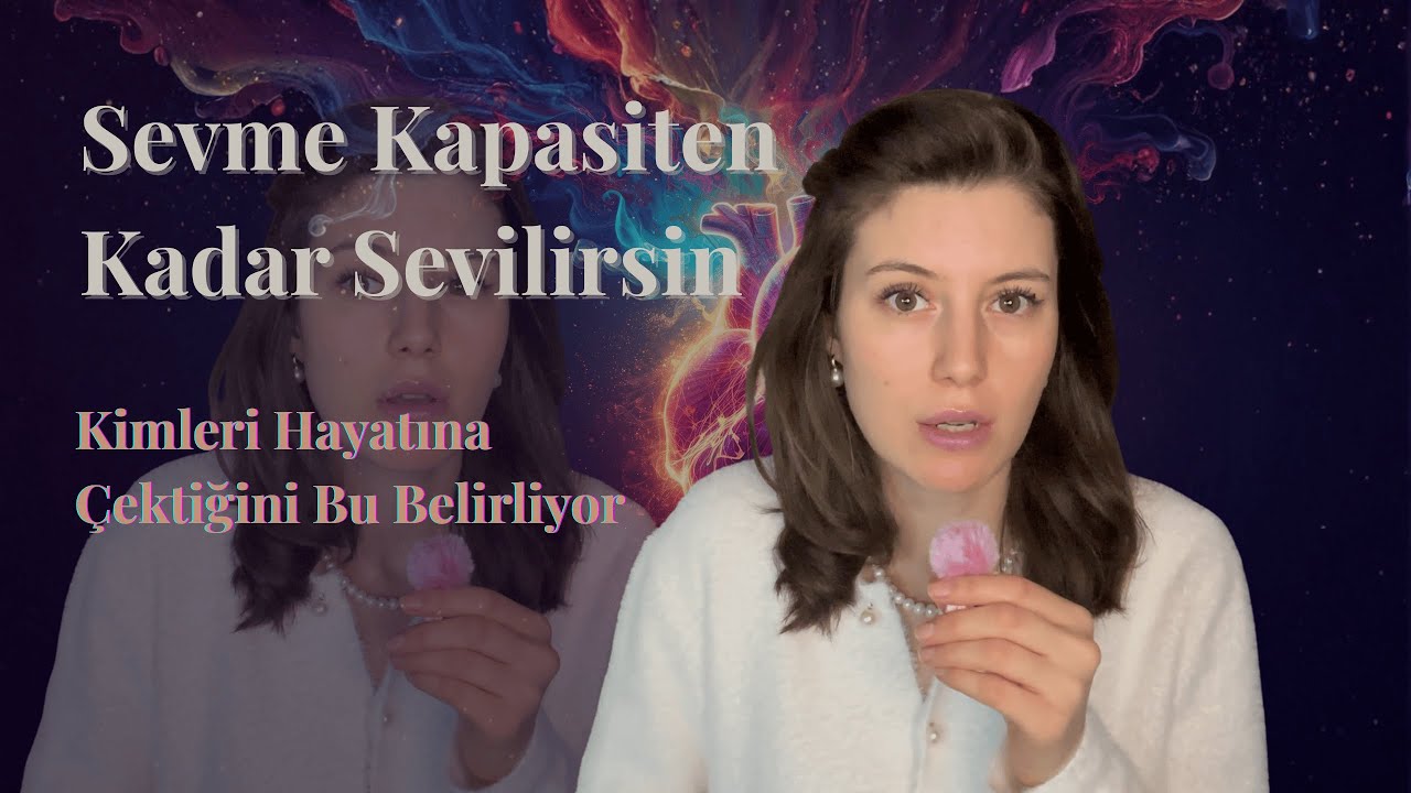 Sevme Kapasiten Kadar Sevilirsin | Kimleri Hayatına Çektiğini Bu Belirliyor