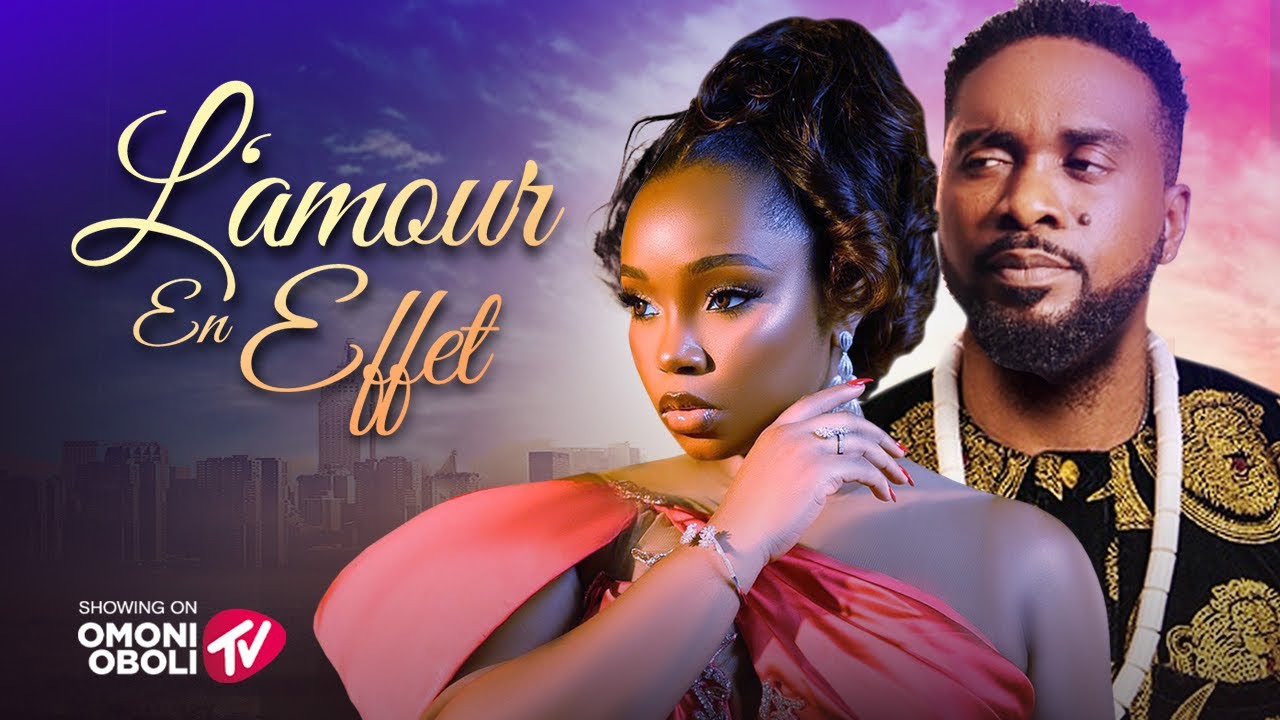 L’AMOUR EN EFFET - Dernier Film Complet Nigérian 2025.