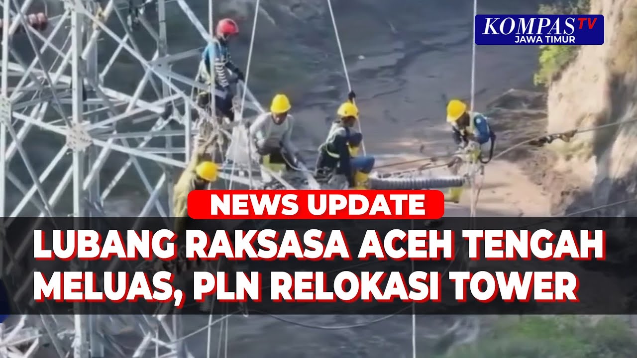 Lubang Raksasa di Aceh Tengah Meluas, PLN Ungkap Proses Relokasi Tower Sutet