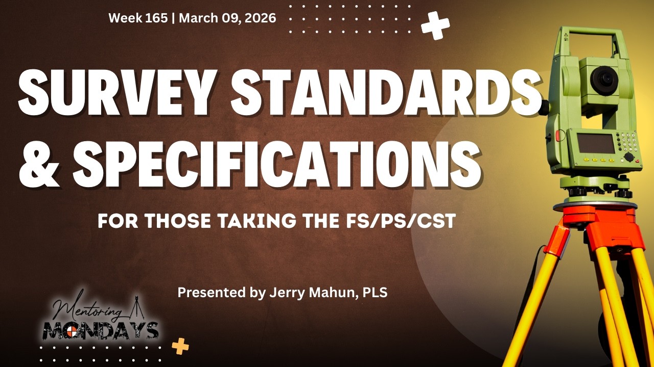 Week 165: Survey Standards & Specifications, for those taking the FS/PS/CST