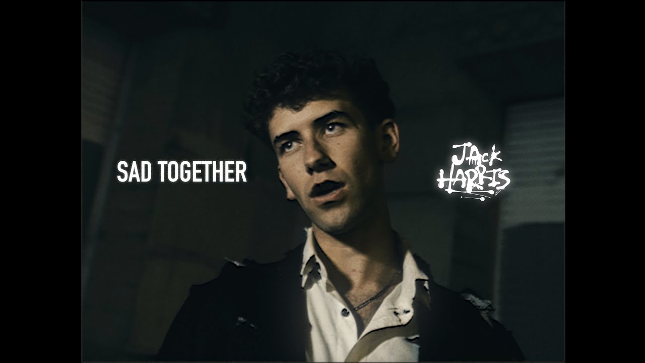 Jack Harris - Sad Together (Official Video)
