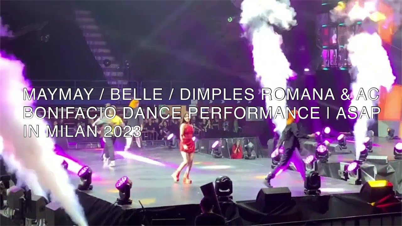 MAYMAY / BELLE / DIMPLES ROMANA & AC BONIFACIO DANCE PERFORMANCE | ASAP IN MILAN 2023