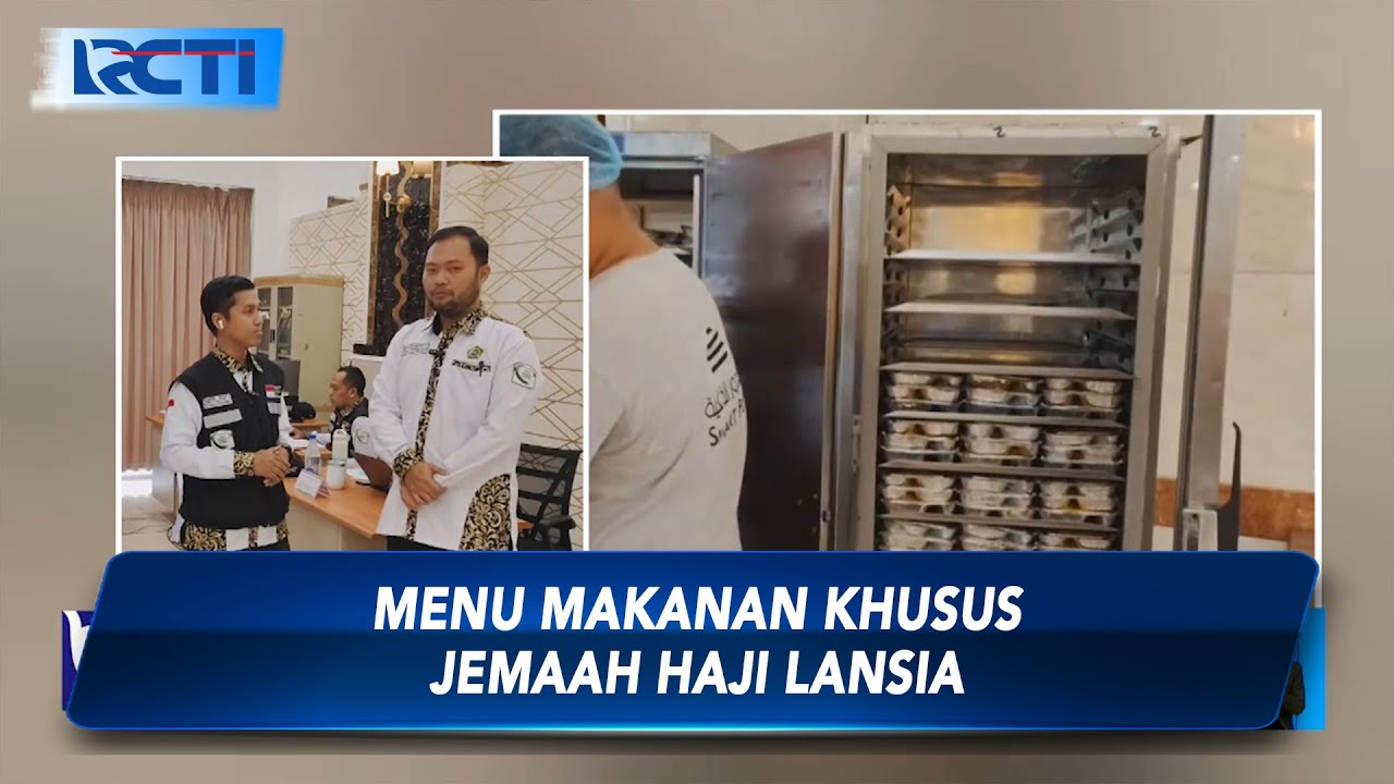 Intip Menu Makanan Khusus Jemaah Haji Lansia di Tanah Suci - SIS 14/05