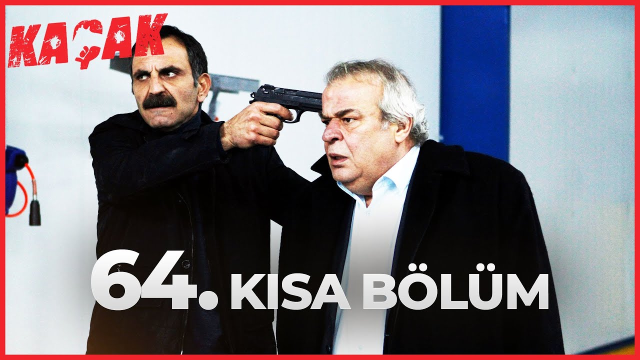 64. Kısa Bölüm - Kaçak