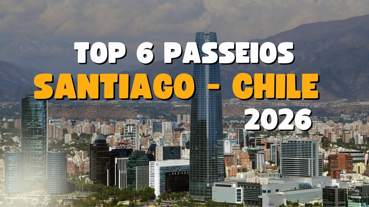 O que fazer em Santiago Chile no Verão - Top 6 passeios