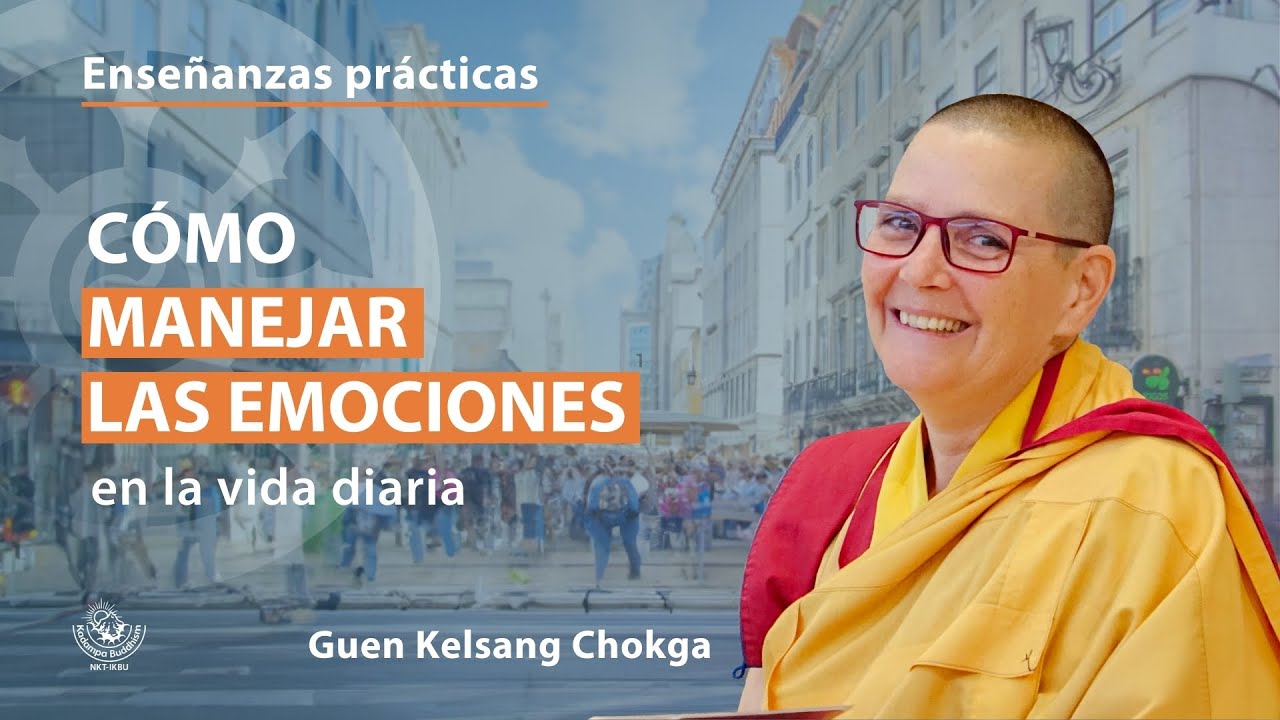 C&oacute;mo manejar las emociones con guen Kelsang Chokga