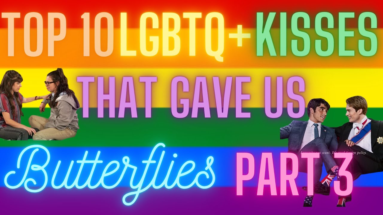 Top 10 LGBTQ+ Kisses That Gave Us Butterflies!!! Part 3
