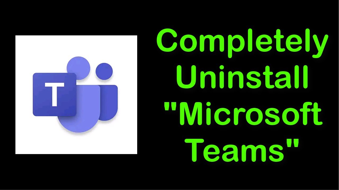 How To Completely Uninstall Microsoft Teams Windows 10/8/7/8.1
