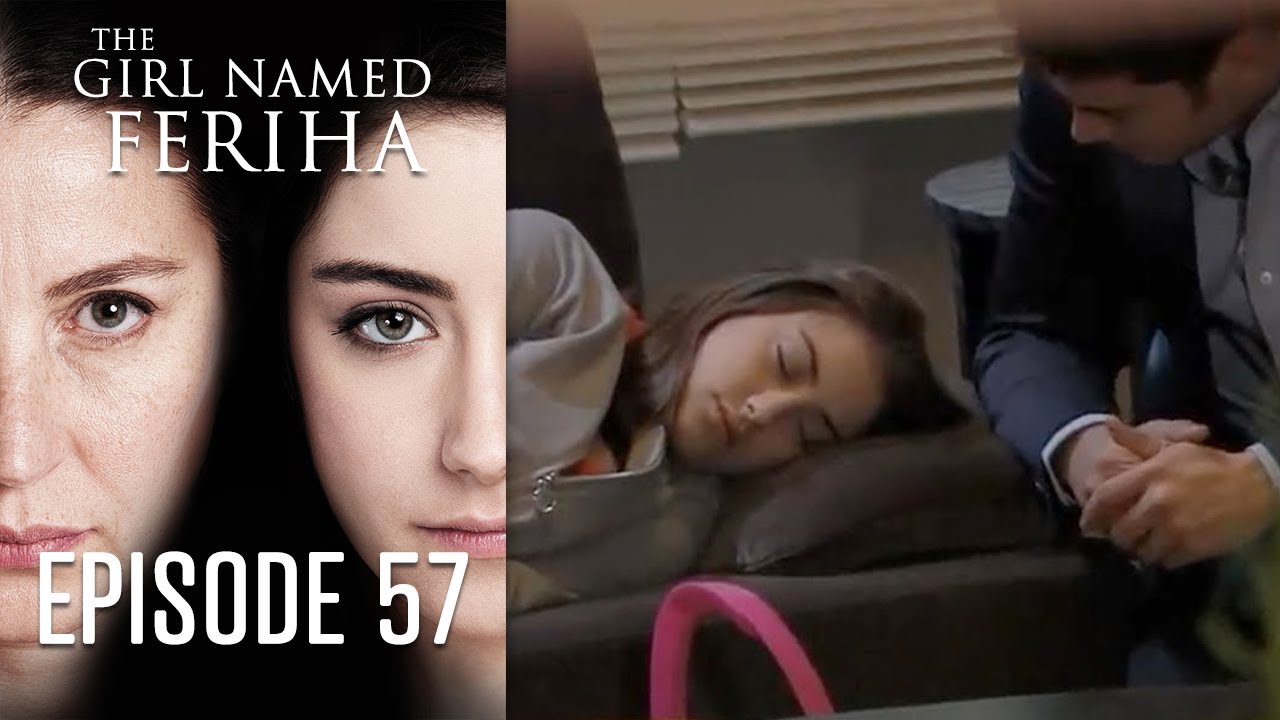 The Girl Named Feriha - Episode 57