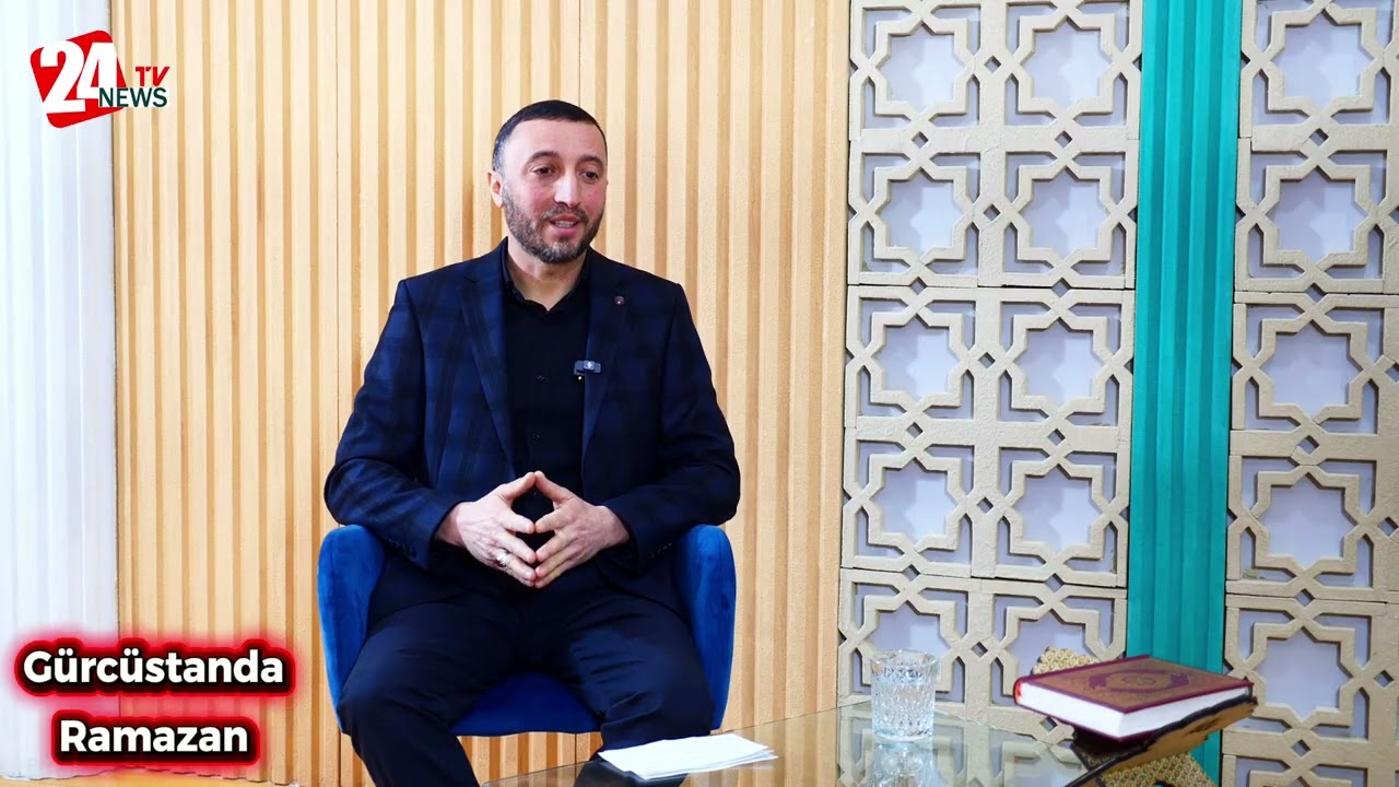 Gürcüstanda Ramazan” – Mübarək ayın mənəvi ab-havası 24News ekranlarında!