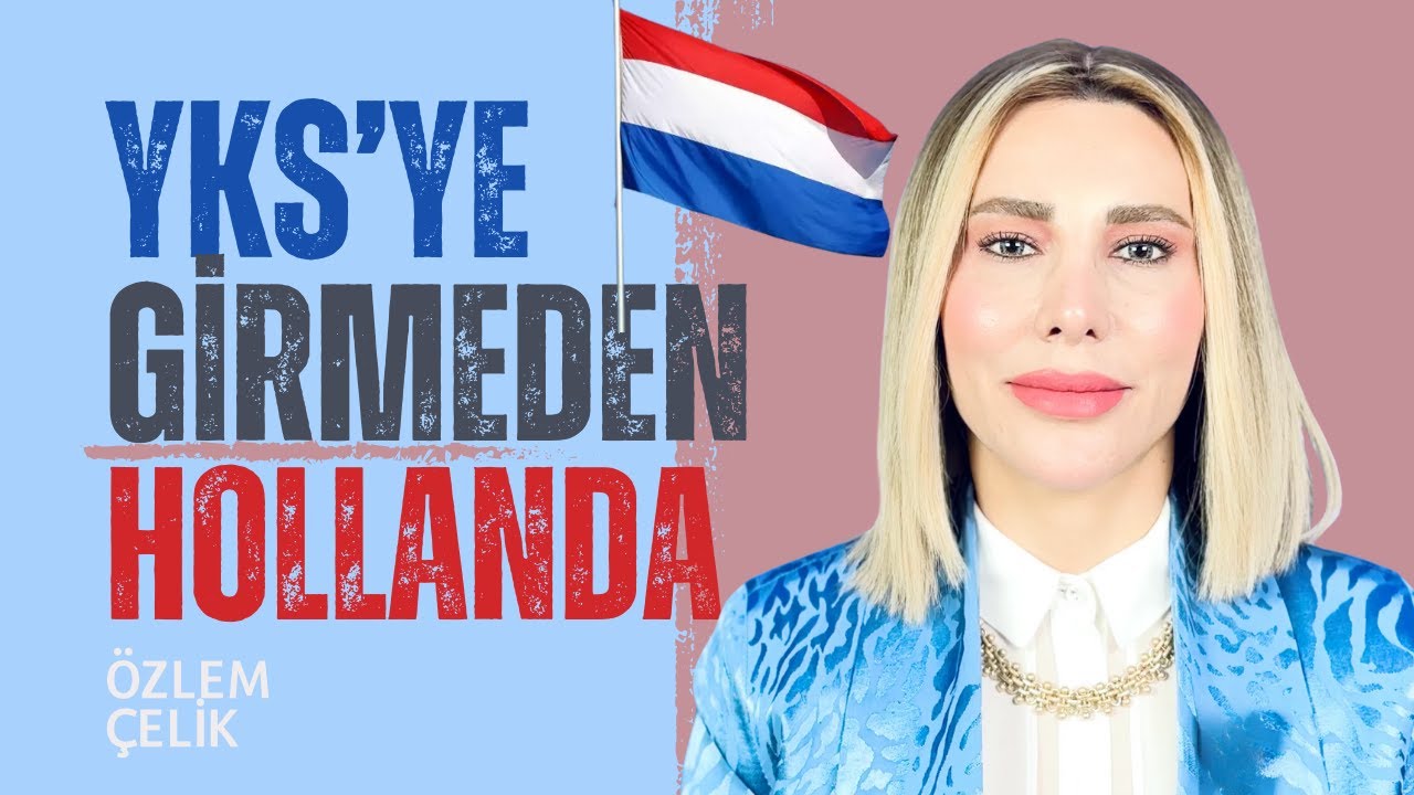 HOLLANDA'DA YKS SONUÇ BELGESİ OLMADAN EĞİTİM ALABİLİRSİNİZ