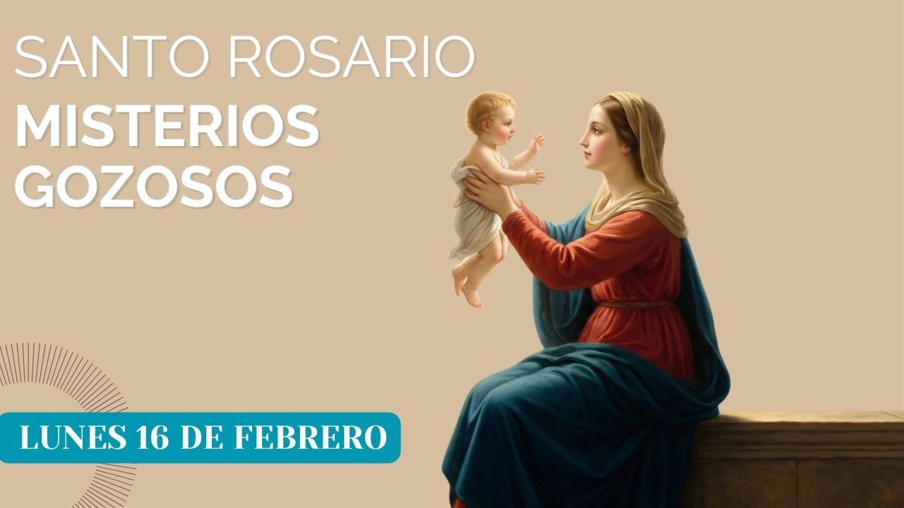 Misterios Gozosos Lunes 16 de febrero