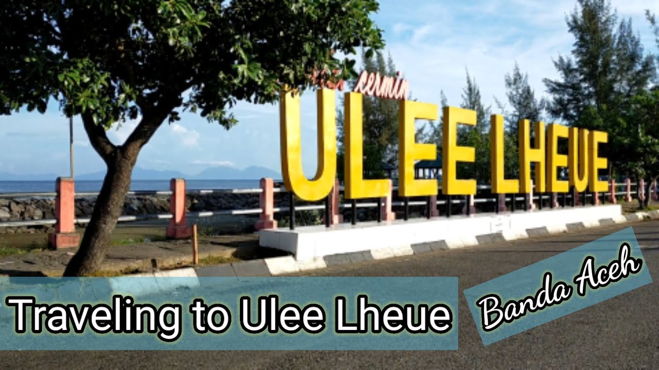 Aceh Tourism_Travelling to Ulee Lheue Banda Aceh #What a beautiful scenery!