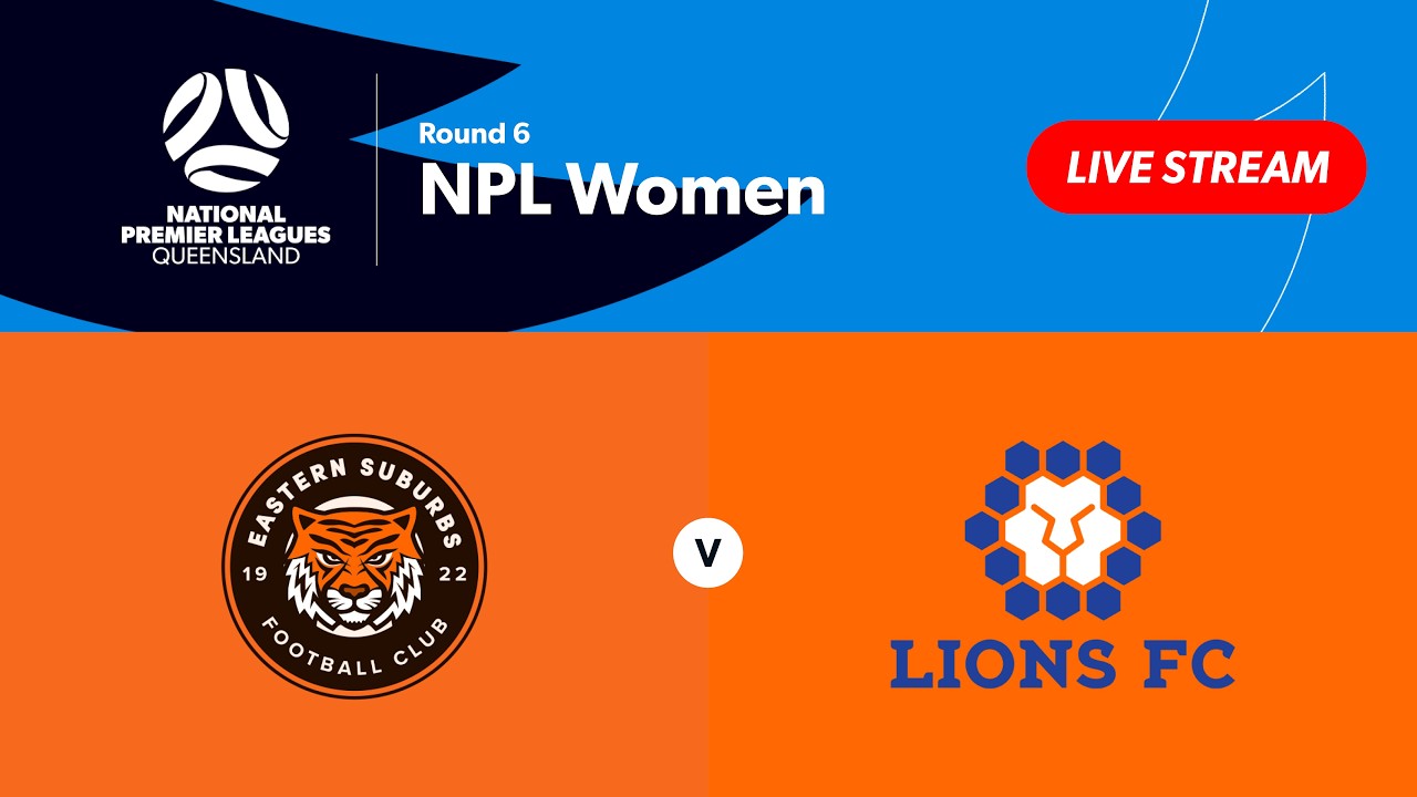 NPL Women Round 6 - Eastern Suburbs vs. Lions FC