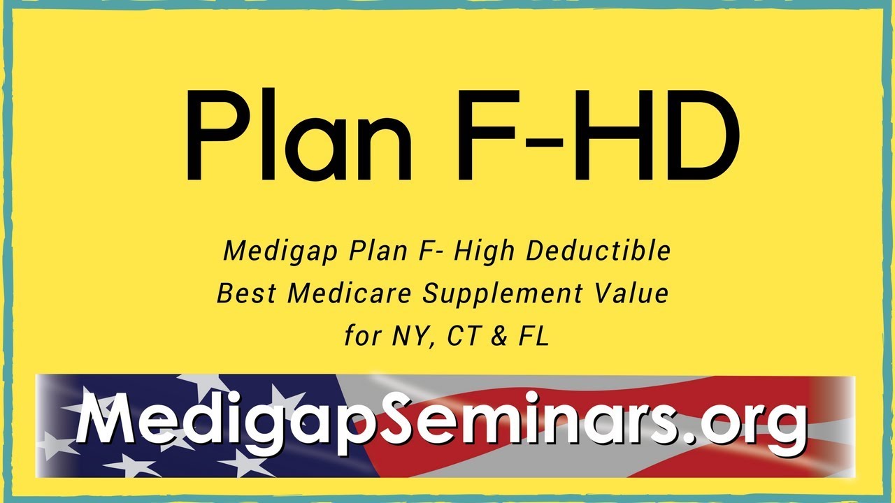 Medicare Supplement Plan F-High Deductible ( NY, CT & Florida's Best Value)