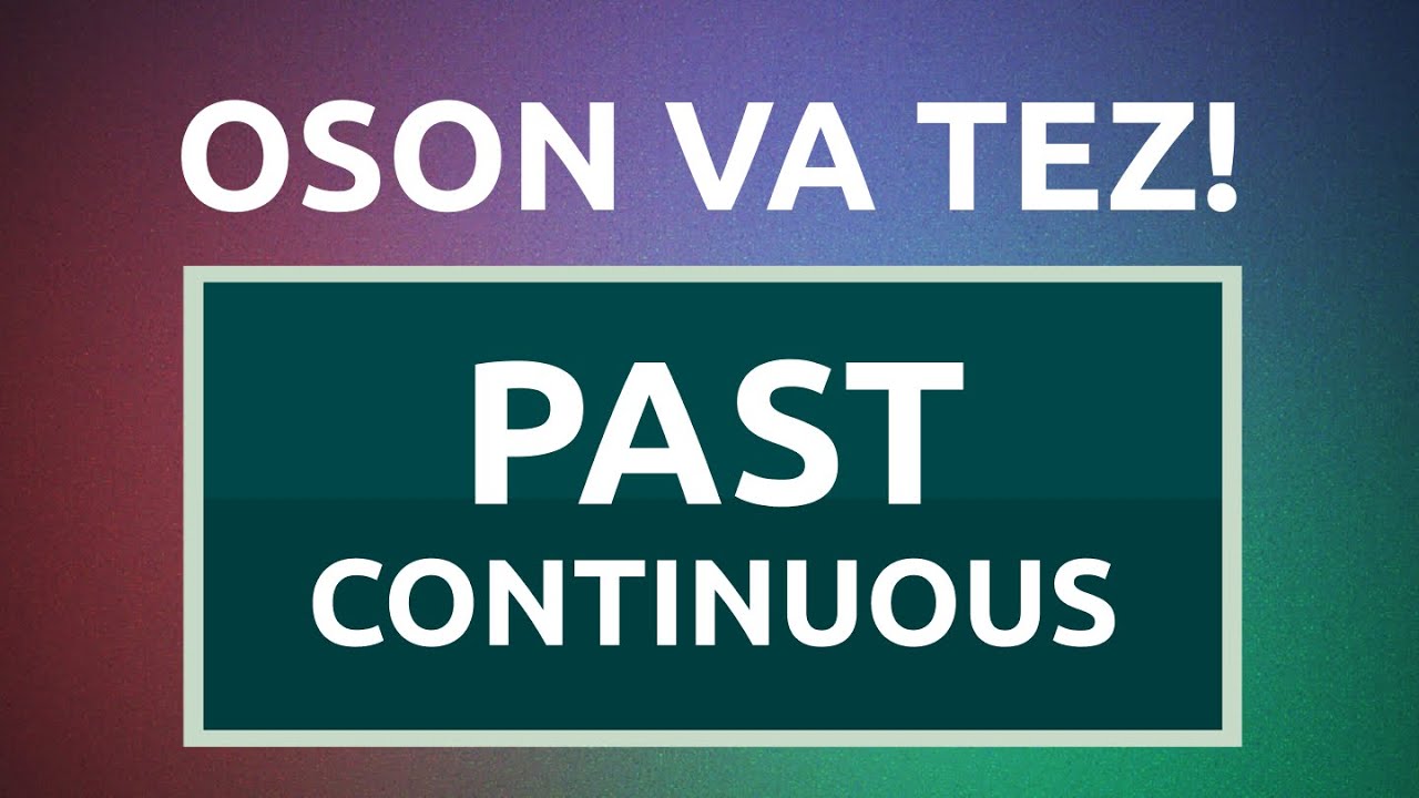 O'tgan davomiy zamon (Past Continuous Tense)