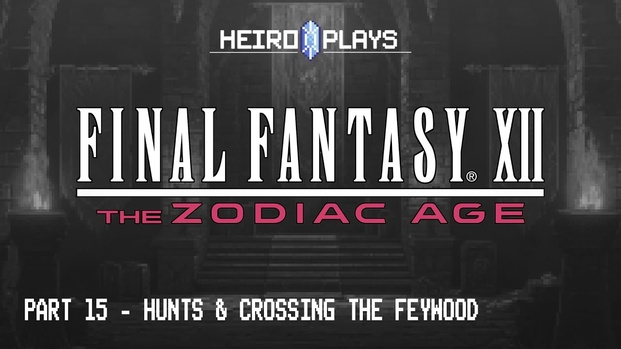 Let's Play Final Fantasy 12 The Zodiac Age (Day 15 - Hunts & Crossing The Feywood)