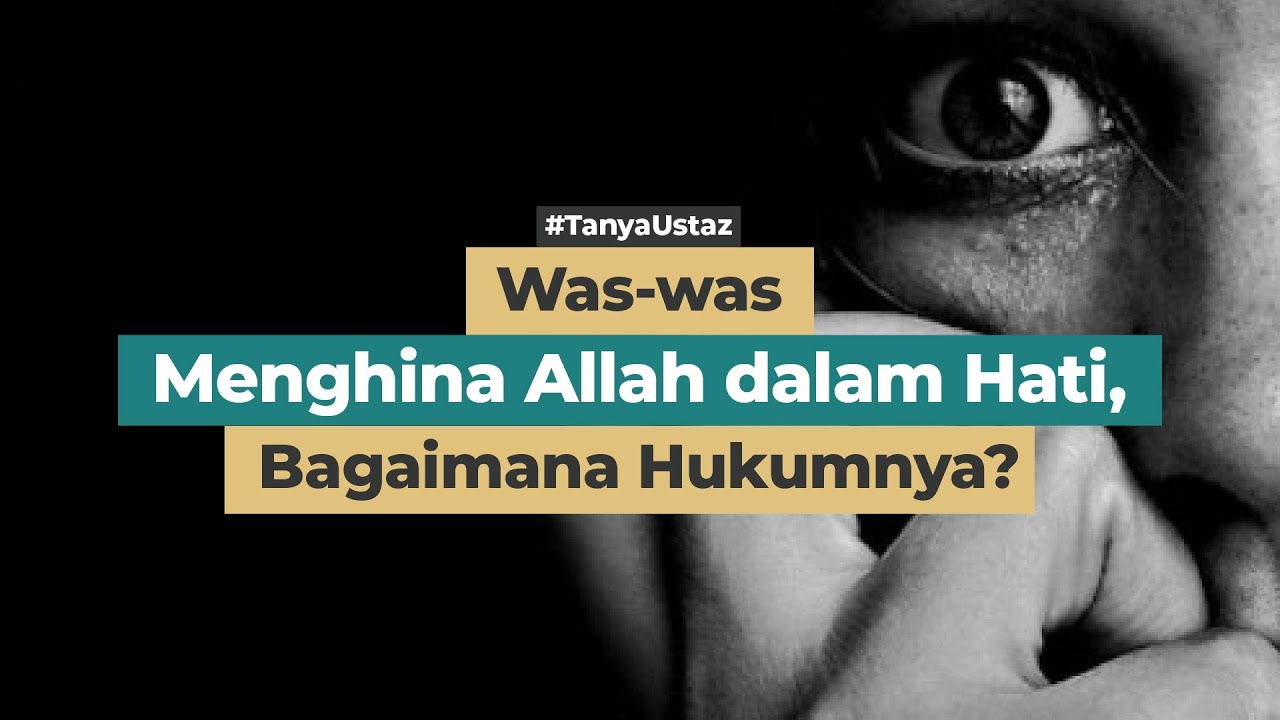 Was-was Menghina Allah dalam Hati, Bagaimana Hukumnya?