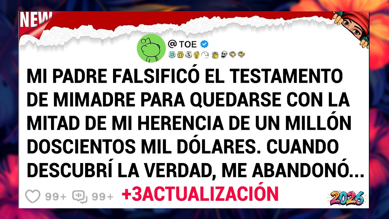 Mi Padre Falsificó El Testamento De Mimadre Para Quedarse Con La Mitad De Mi Herencia De Un....