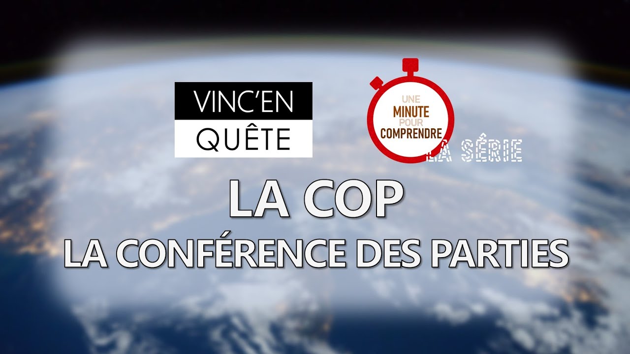 La COP : la Conférence des Parties | Une minute pour comprendre