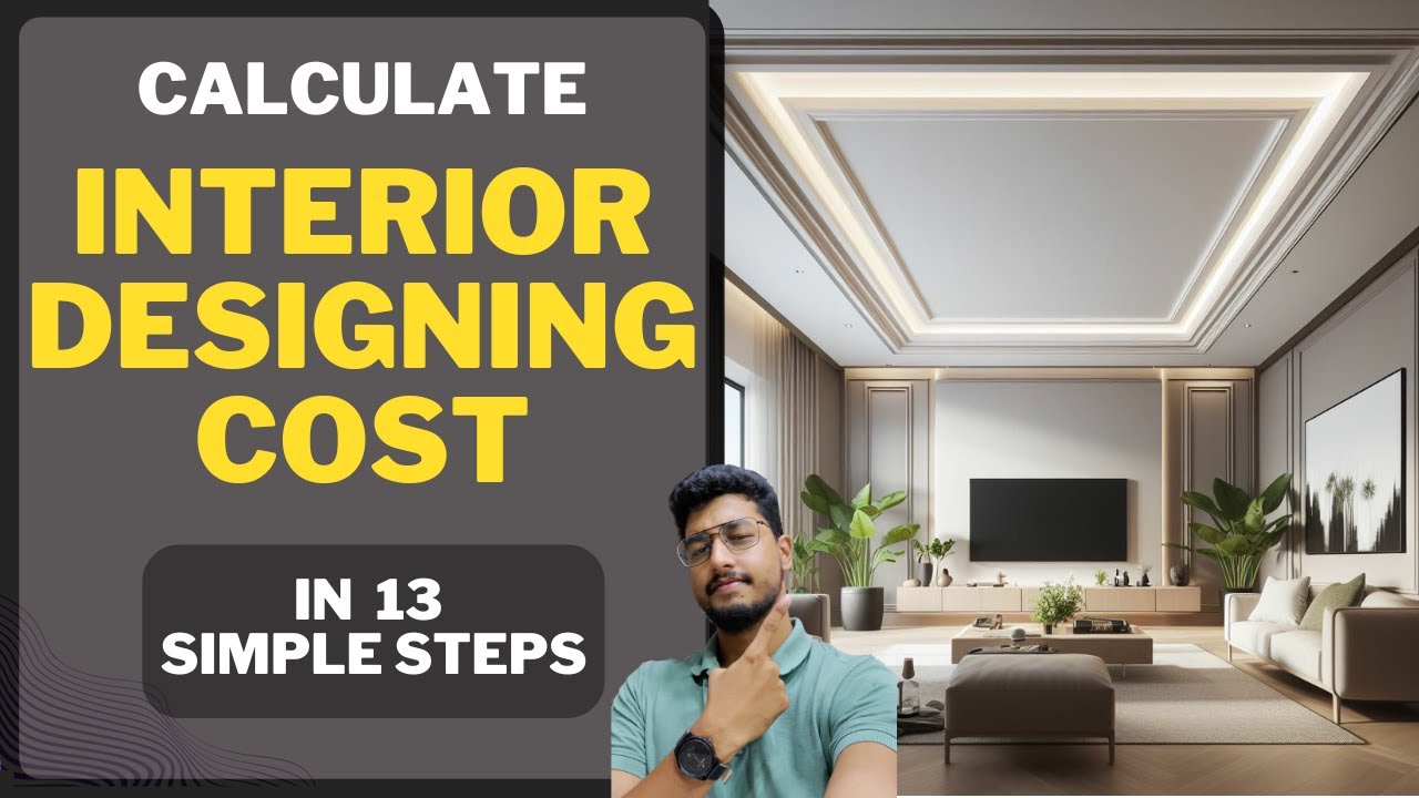 How to calculate cost of doing interior designing in your house in simple steps according to budget