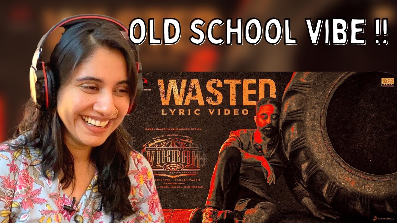 VIKRAM - Wasted Lyric Video Reaction | Kamal Haasan | Lokesh Kanagaraj | Anirudh | Ashmita Reacts