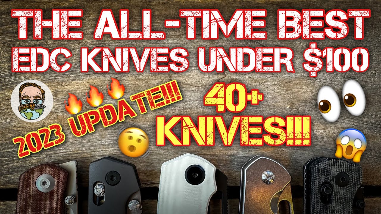 THE ALL-TIME BEST EDC KNIVES UNDER $100!! 2023 UPDATE!! 😱😮‍💨👌🏼🔥