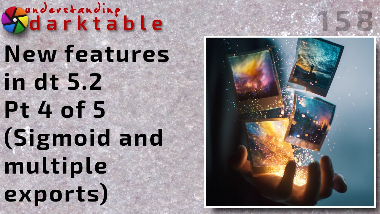 darktable ep 158 - New features in dt 5.2 (pt 4 of 5) - Sigmoid and multiple export profiles