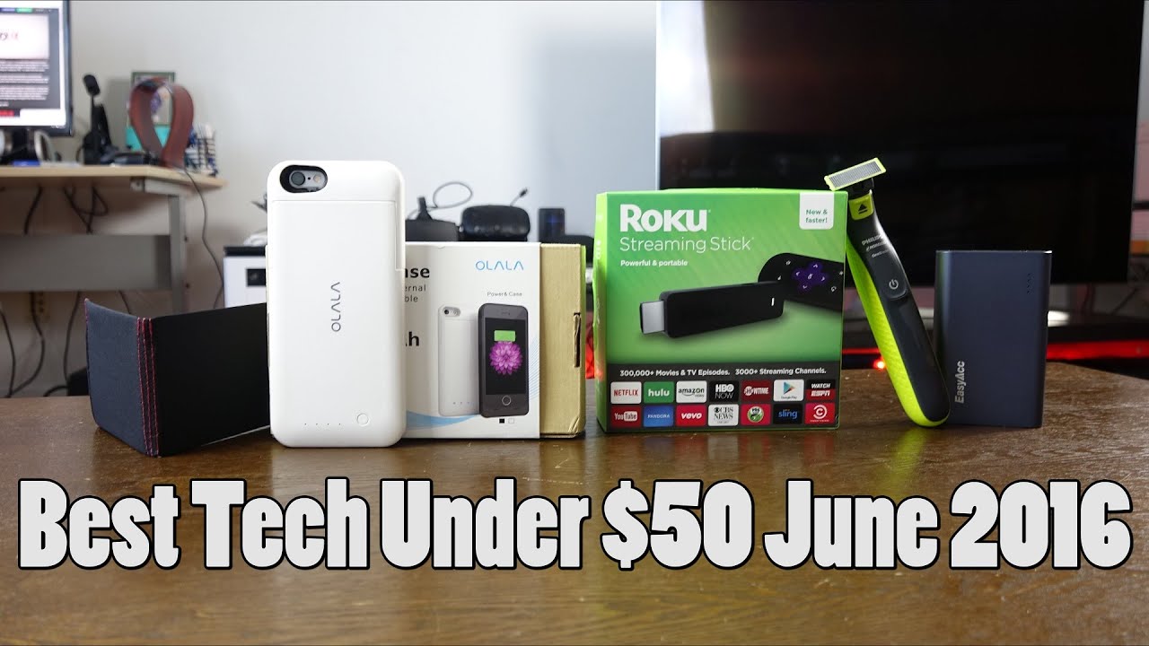 Best Tech Under $50  -June  2016