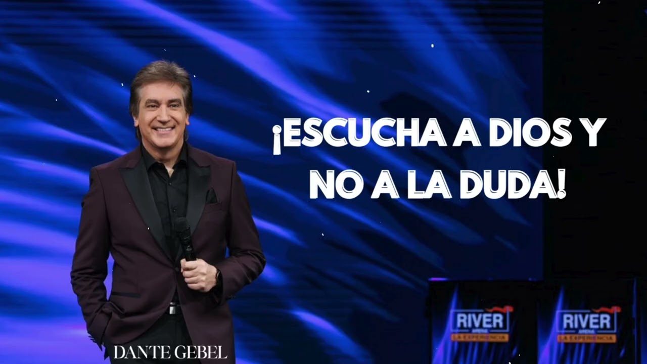 Pastor Dante Gebel - ESCUCHA A DIOS Y NO A LA DUDA!