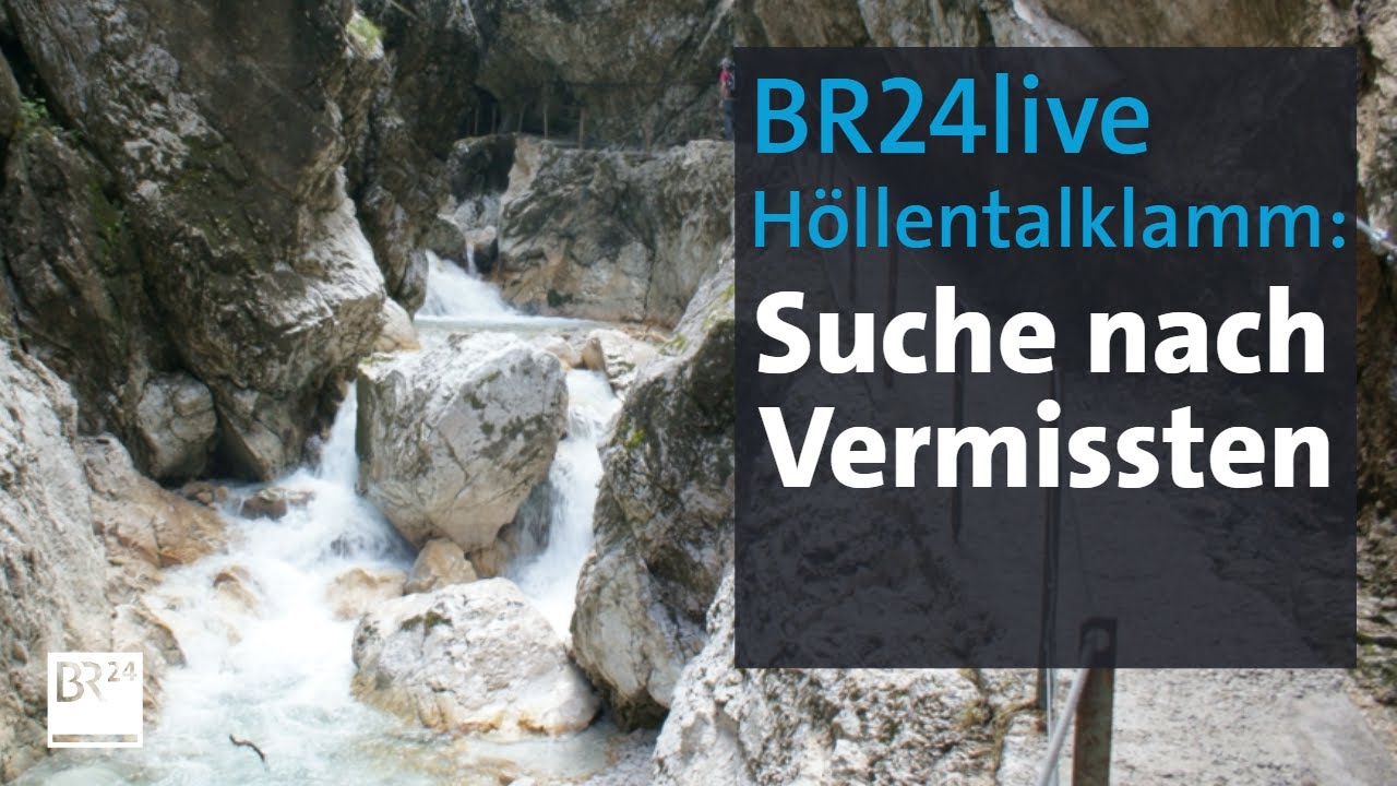 BR24live: Flutwelle in Höllentalklamm - Suche nach Vermissten | BR24