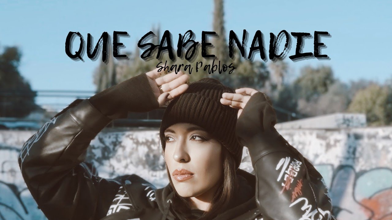 Shara Pablos - Que sabe nadie (Videoclip Oficial)
