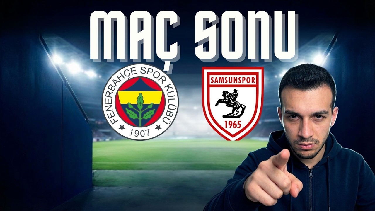 SON DAKİKA! | FENERBAHÇE - SAMSUNSPOR MAÇ SONU YAYINI