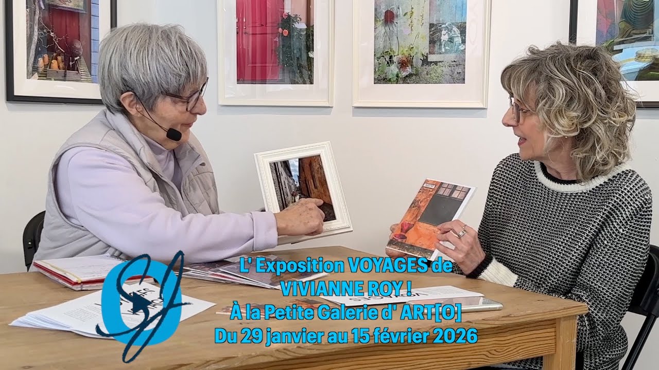L' Exposition VOYAGES deVIVIANNE ROY! À la Petite Galerie d' ART[O] du 29 janvier au 15 février 2026
