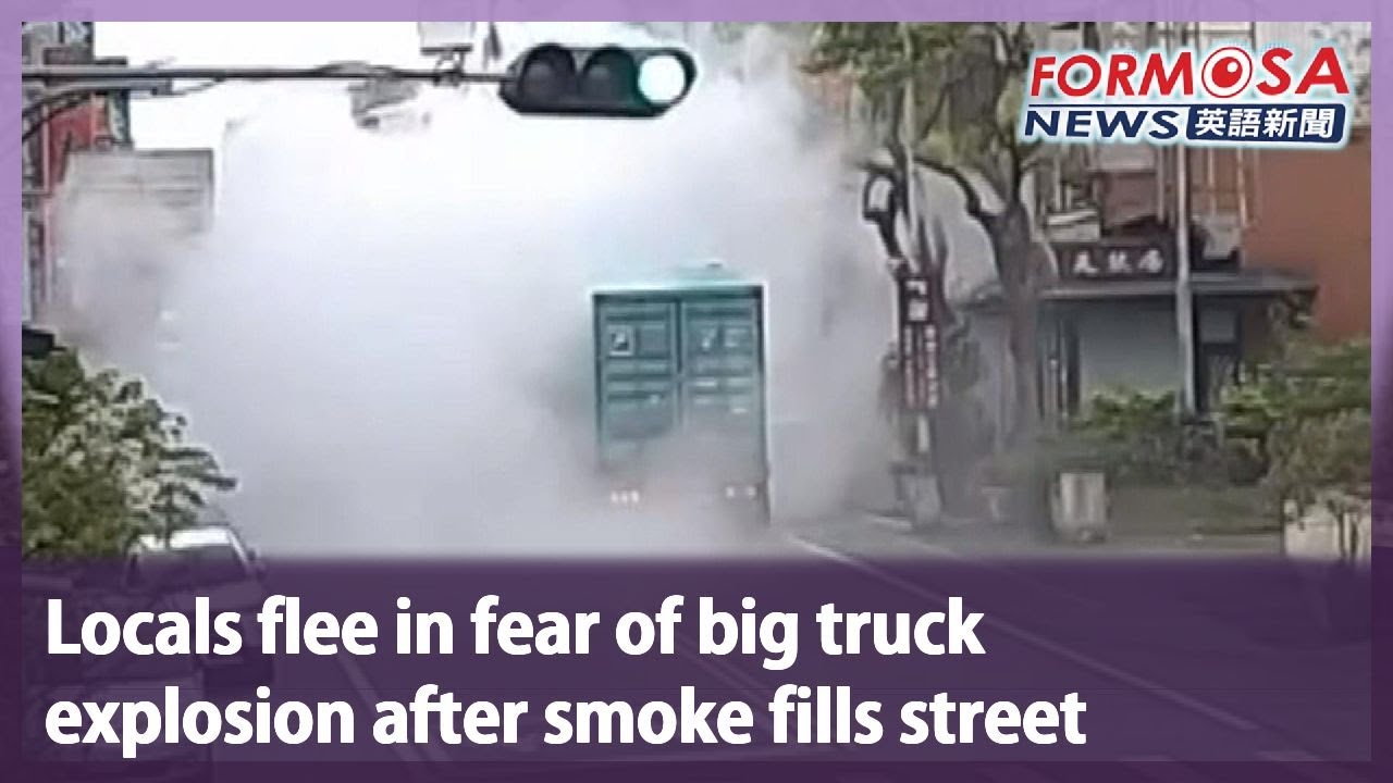 Locals flee in fear of big truck explosion after smoke fills street｜Taiwan News