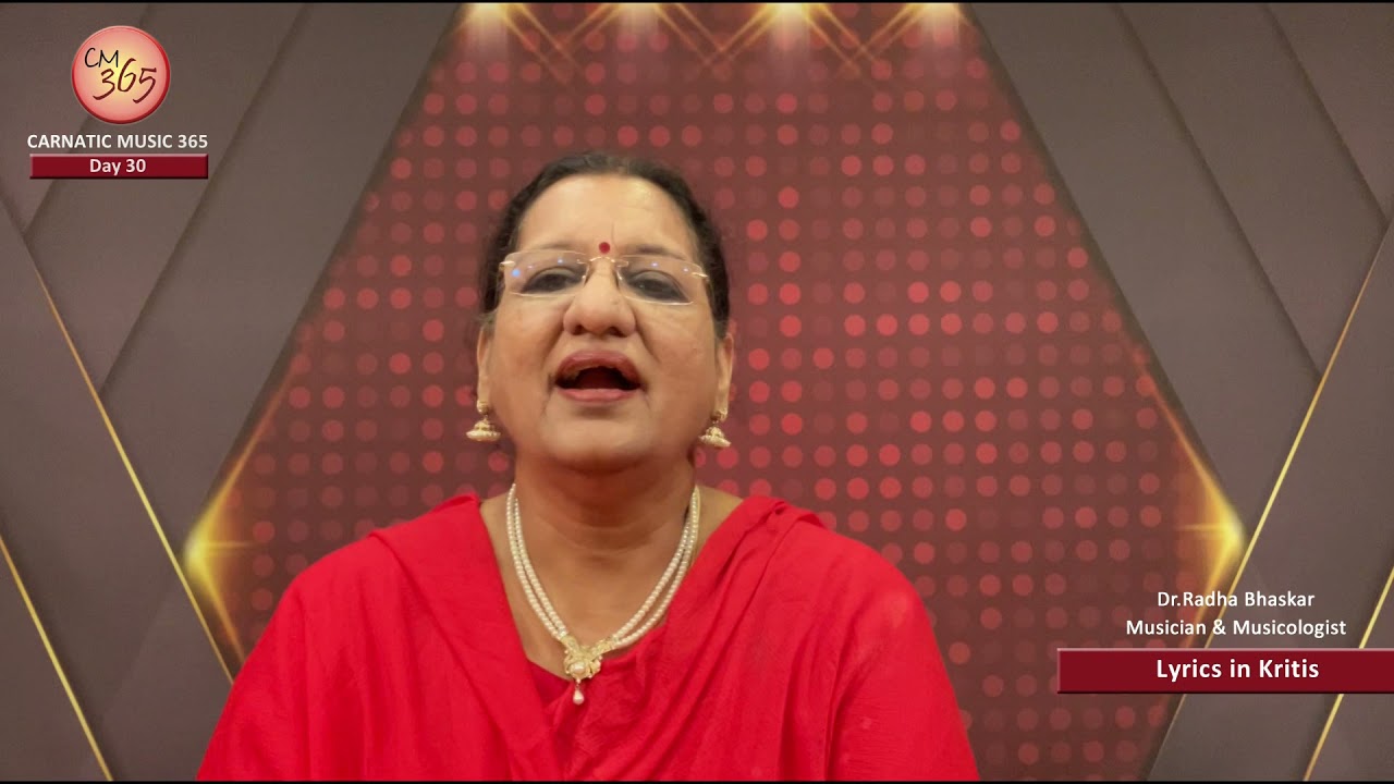 Day 30 -  CM 365 - All about Carnatic Music by Dr.Radha Bhaskar &ndash; Topic : Lyrics in Kritis