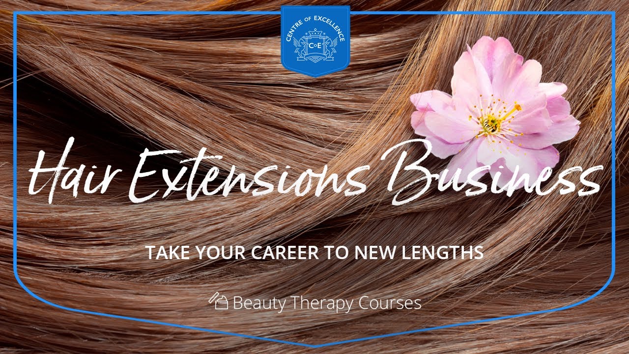 Hair Extensions Business Course | Centre of Excellence | Transformative Education & eLearning