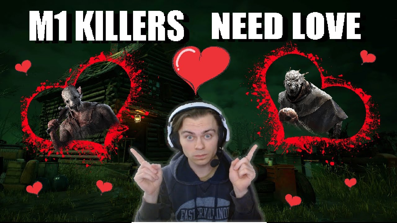 Dbd needs to help M1 Killers...