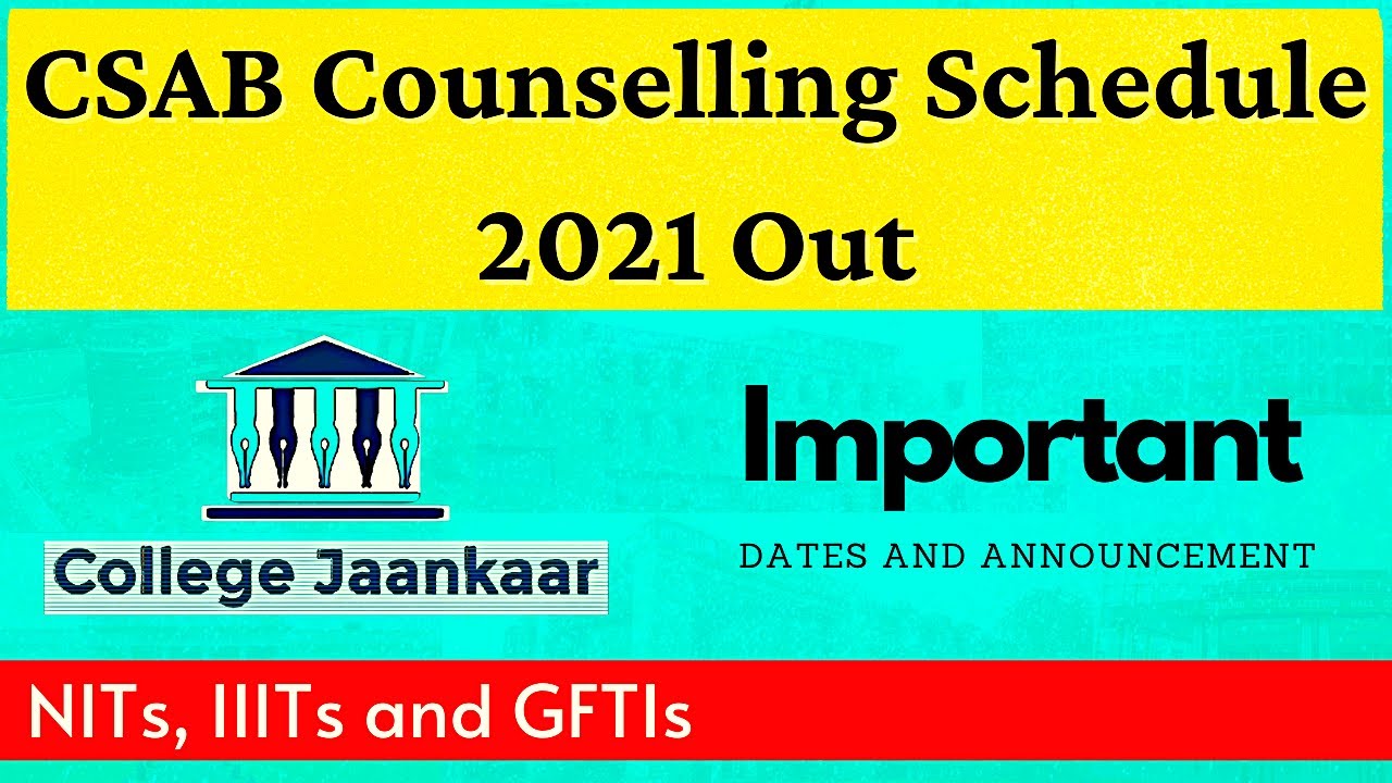 CSAB 2021 Full Counselling Schedule Out | Important Dates | Never Miss It | College Jaankaar